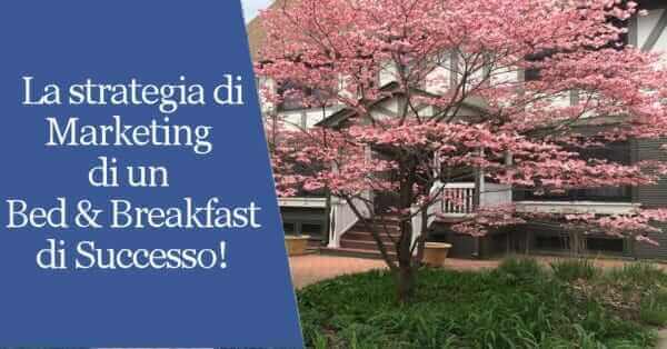 La strategia di marketing di un Bed & Breakfast di Successo